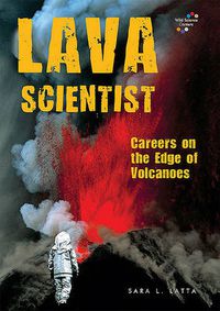 Cover image for Lava Scientist: Careers on the Edge of Volcanoes