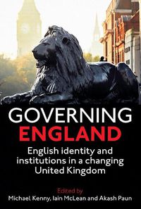 Cover image for Governing England: English Identity and Institutions in a Changing United Kingdom