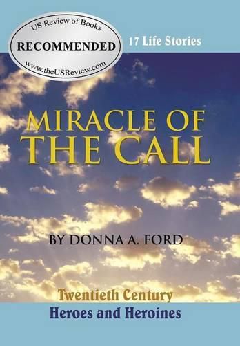 Miracle of the Call: Twentieth Century Heroes and Heroines