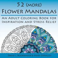 Cover image for 52 (more) Flower Mandalas: An Adult Coloring Book for Inspiration and Stress Relief