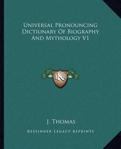 Cover image for Universal Pronouncing Dictionary of Biography and Mythology V1