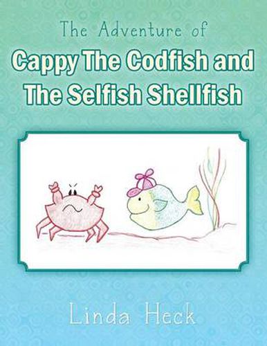 Cover image for The Adventure of Cappy the Codfish and the Selfish Shellfish