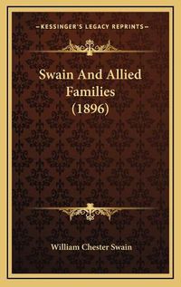 Cover image for Swain and Allied Families (1896) Swain and Allied Families (1896)