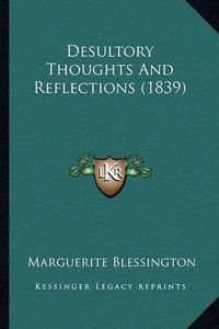 Cover image for Desultory Thoughts and Reflections (1839)