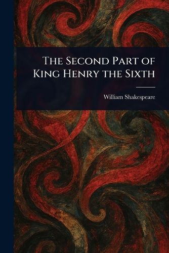 Cover image for The Second Part of King Henry the Sixth
