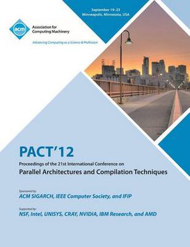 Cover image for Pact 12 Proceedings of the 21st International Conference on Parallel Architectures and Compilation Techniques