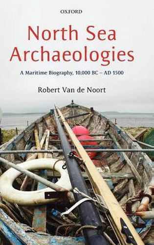 Cover image for North Sea Archaeologies: A Maritime Biography, 10,000 BC - AD 1500