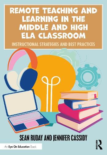 Cover image for Remote Teaching and Learning in the Middle and High ELA Classroom: Instructional Strategies and Best Practices