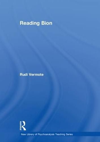 Cover image for Reading Bion: The New Library of Psychoanalysis: Teaching Series