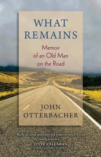 Cover image for What Remains Memoir of an Old Man on the Road