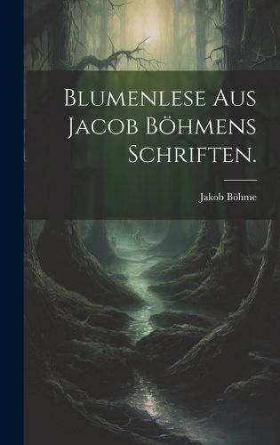 Cover image for Blumenlese aus Jacob Boehmens Schriften.