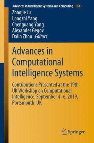 Cover image for Advances in Computational Intelligence Systems: Contributions Presented at the 19th UK Workshop on Computational Intelligence, September 4-6, 2019, Portsmouth, UK