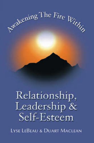 Cover image for Awakening the Fire within: Relationship, Leadership and Self-esteem