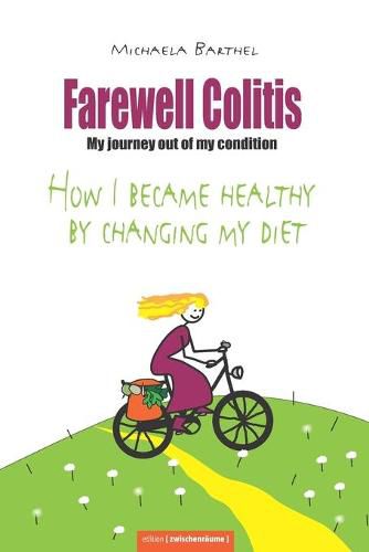 Cover image for Farewell Colitis: My journey out of my condition or How I became healthy by changing my diet