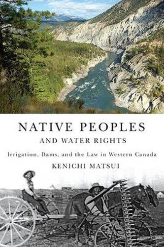 Cover image for Native Peoples and Water Rights: Irrigation, Dams, and the Law in Western Canada