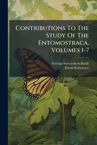 Cover image for Contributions to the Study of the Entomostraca, Volumes 1-7