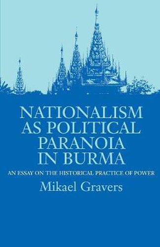 Cover image for Nationalism as Political Paranoia in Burma: An Essay on the Historical Practice of Power