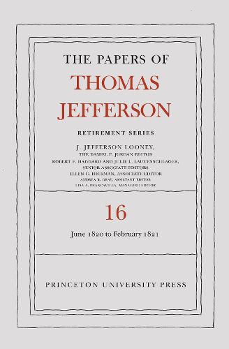 The Papers of Thomas Jefferson: Retirement Series, Volume 16: 1 June 1820 to 28 February 1821