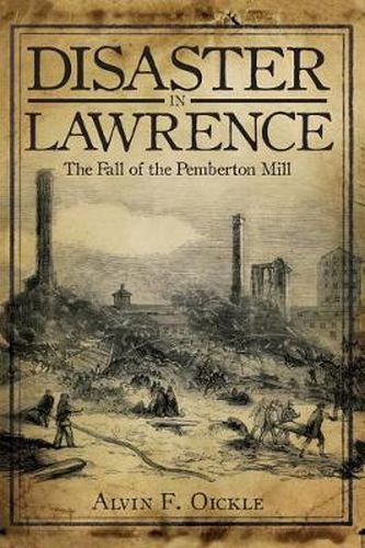 Cover image for Disaster in Lawrence: The Fall of the Pemberton Mill