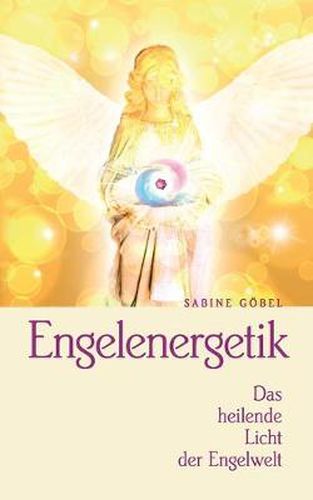 Cover image for Engelenergetik: ... das heilende Licht der Engelwelt