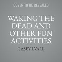 Cover image for Waking the Dead and Other Fun Activities