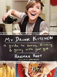 Cover image for My Drunk Kitchen: A Guide to Eating, Drinking, and Going with Your Gut