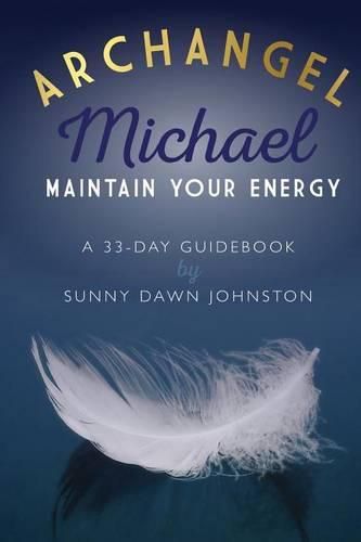 Cover image for Archangel Michael: Maintain Your Energy: A 33-Day Guidebook