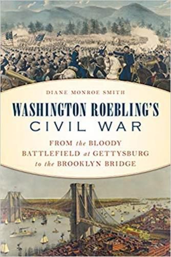 Cover image for Washington Roebling's Civil War: From the Bloody Battlefield at Gettysburg to the Brooklyn Bridge