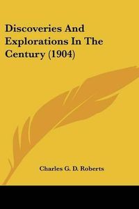 Cover image for Discoveries and Explorations in the Century (1904)