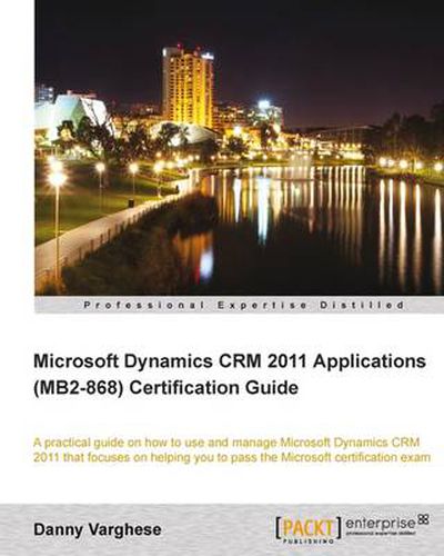 Cover image for Microsoft Dynamics CRM 2011 Applications (MB2-868) Certification Guide