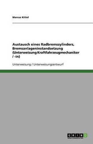 Cover image for Austausch eines Radbremszylinders, Bremsanlageninstandsetzung (Unterweisung Kraftfahrzeugmechaniker / -in)