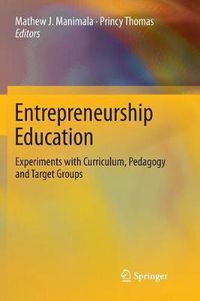 Cover image for Entrepreneurship Education: Experiments with Curriculum, Pedagogy and Target Groups