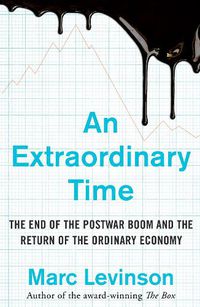 Cover image for An Extraordinary Time: The End of the Postwar Boom and the Return of the Ordinary Economy
