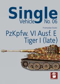 Cover image for Single Vehicle No. 06 PzKpfw. VI Ausf. E Tiger I (Late)