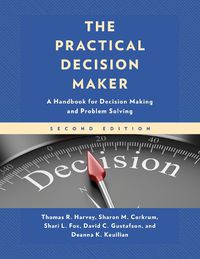 Cover image for The Practical Decision Maker: A Handbook for Decision Making and Problem Solving