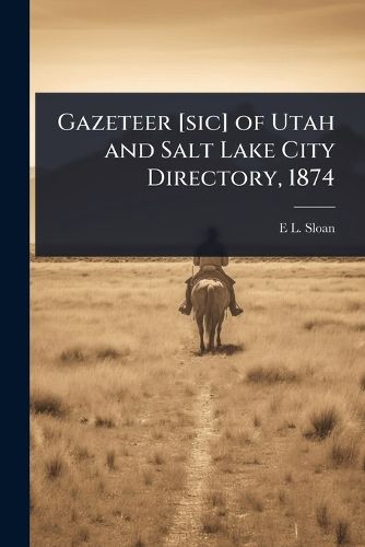 Cover image for Gazeteer [sic] of Utah and Salt Lake City Directory, 1874