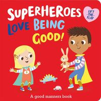 Cover image for Superheroes LOVE Being Good!