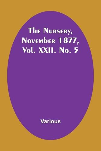 Cover image for The Nursery, November 1877, Vol. XXII. No. 5