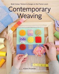 Cover image for Contemporary Weaving: Bold Colour, Texture & Design on the Frame Loom