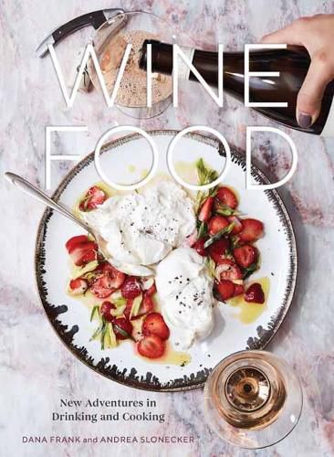 Cover image for Wine Food: New Adventures in Drinking and Cooking