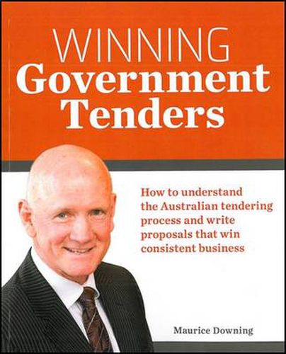 Cover image for Winning Government Tenders: How to Understand the Australian Tendering Process and Write Proposals That Win Consistent Business