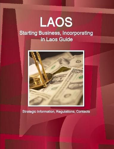 Cover image for Laos: Starting Business, Incorporating in Laos Guide: Strategic Information, Regulations, Contacts