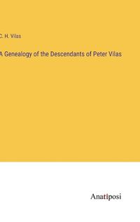 Cover image for A Genealogy of the Descendants of Peter Vilas