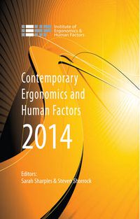 Cover image for Contemporary Ergonomics and Human Factors 2014: Proceedings of the international conference on Ergonomics & Human Factors 2014, Southampton, UK, 7-10 April 2014