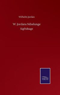 Cover image for W. Jordans Nibelunge: Sigfridsage