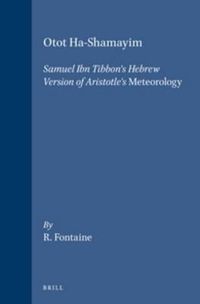 Cover image for Otot Ha-Shamayim: Samuel Ibn Tibbon's Hebrew Version of Aristotle's Meteorology. A Critical Edition, with Introduction, Translation, and Index by Resianne Fontaine