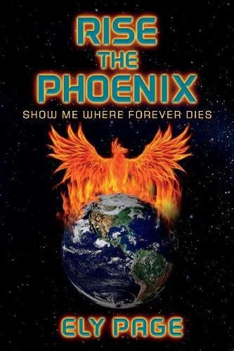 Cover image for Rise the Phoenix: Show Me Where Forever Dies