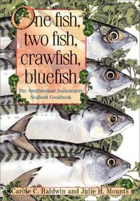 Cover image for One Fish, Two Fish, Crawfish, Bluefish: The Smithsonian Sustainable Seafood Cookbook