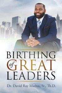 Cover image for Birthing of Great Leaders