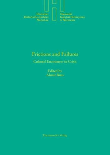 Cover image for Frictions and Failures: Cultural Encounters in Crisis